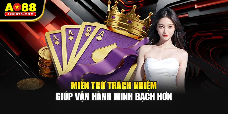 Miễn trừ trách nhiệm giúp vận hành minh bạch hơn